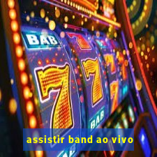 assistir band ao vivo